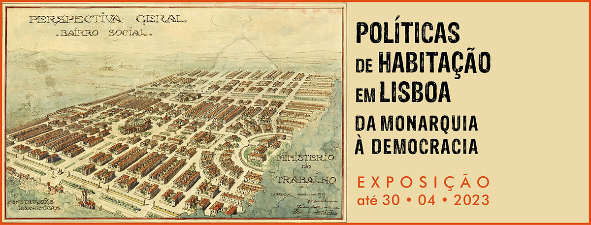 Exposição “Políticas de Habitação em Lisboa, da Monarquia à Democracia”